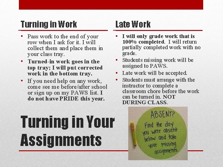 Turning in Work Late Work • Pass work to the end of your row