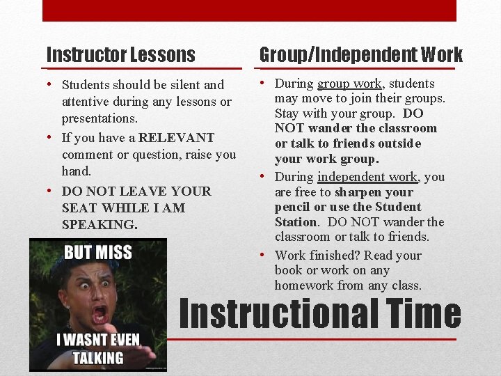 Instructor Lessons Group/Independent Work • Students should be silent and attentive during any lessons