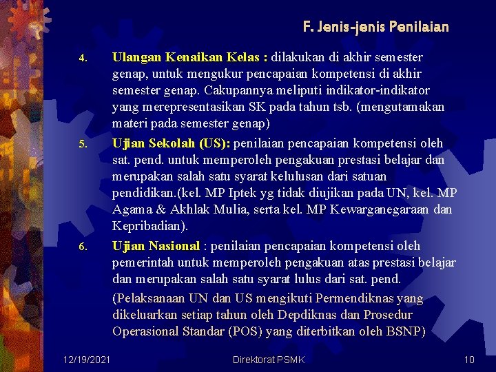 F. Jenis-jenis Penilaian 4. 5. 6. 12/19/2021 Ulangan Kenaikan Kelas : dilakukan di akhir