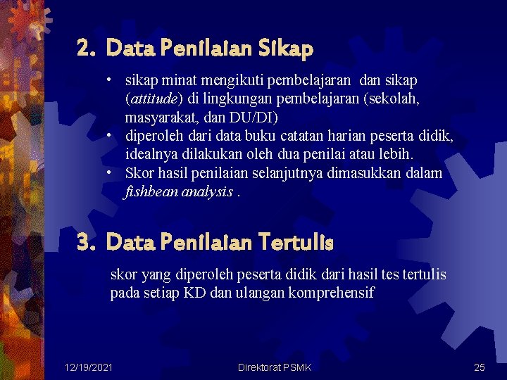 2. Data Penilaian Sikap • sikap minat mengikuti pembelajaran dan sikap (attitude) di lingkungan