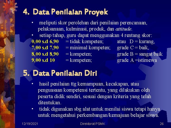 4. Data Penilaian Proyek • meliputi skor perolehan dari penilaian perencanaan, pelaksanaan, kulminasi, produk,