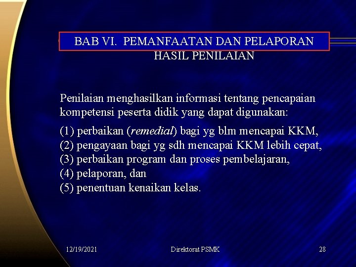 BAB VI. PEMANFAATAN DAN PELAPORAN HASIL PENILAIAN Penilaian menghasilkan informasi tentang pencapaian kompetensi peserta