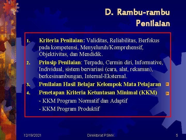 D. Rambu-rambu Penilaian 1. 2. 3. 4. Kriteria Penilaian: Validitas, Reliabilitas, Berfokus pada kompetensi,