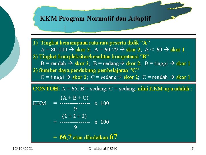 KKM Program Normatif dan Adaptif 1) Tingkat kemampuan rata-rata peserta didik ”A” A =