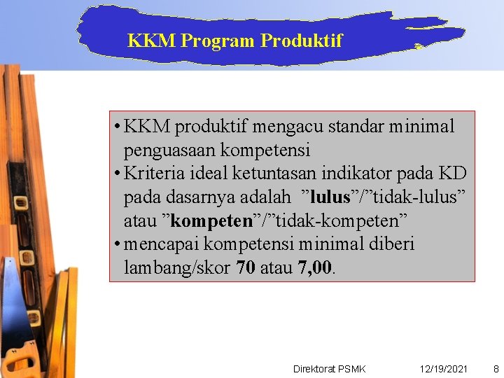 KKM Program Produktif • KKM produktif mengacu standar minimal penguasaan kompetensi • Kriteria ideal