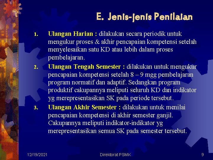 E. Jenis-jenis Penilaian 1. 2. 3. 12/19/2021 Ulangan Harian : dilakukan secara periodik untuk