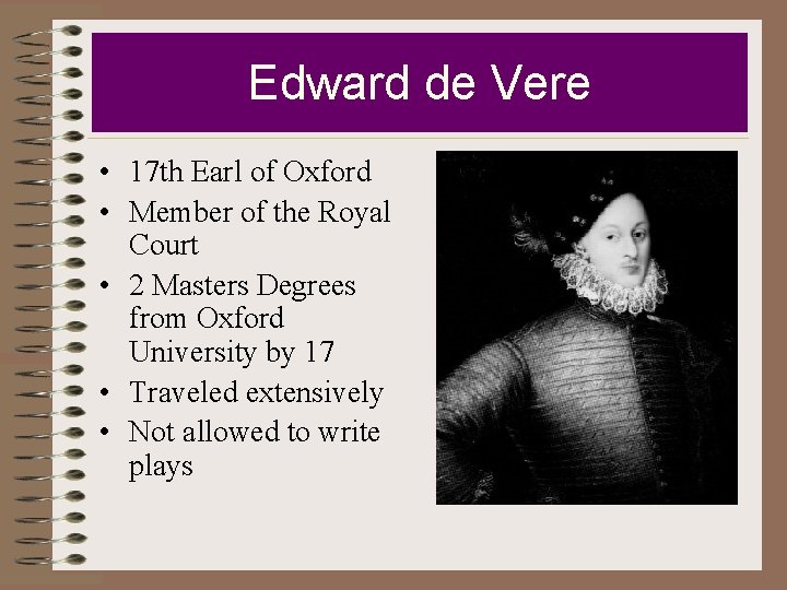 Edward de Vere • 17 th Earl of Oxford • Member of the Royal