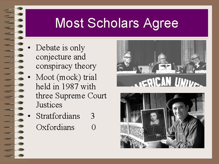Most Scholars Agree • Debate is only conjecture and conspiracy theory • Moot (mock)