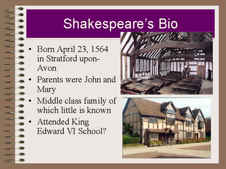 Shakespeare’s Bio • Born April 23, 1564 in Stratford upon. Avon • Parents were