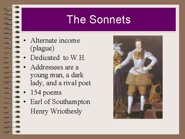 The Sonnets • Alternate income (plague) • Dedicated to W. H. • Addressees are