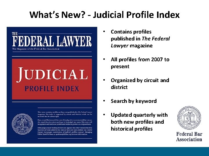 What’s New? - Judicial Profile Index • Contains profiles published in The Federal Lawyer
