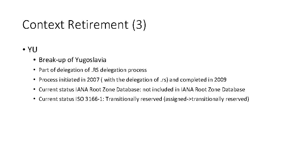 Context Retirement (3) • YU • Break-up of Yugoslavia • Part of delegation of.