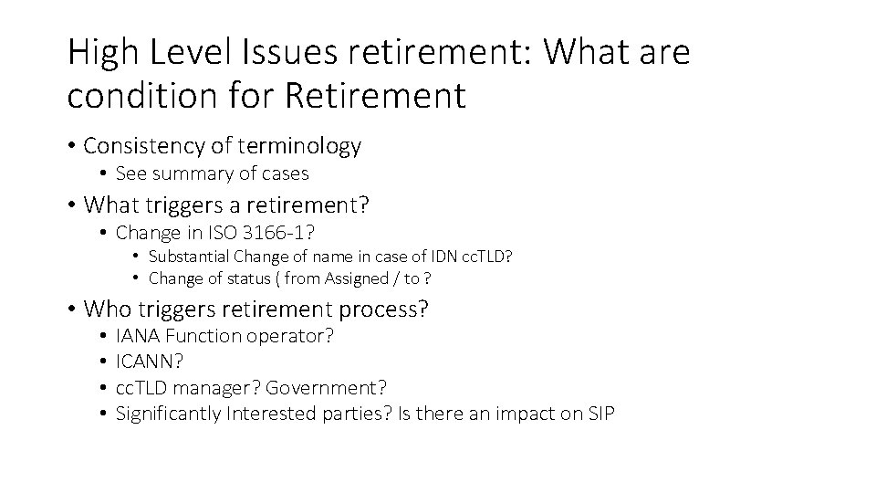 High Level Issues retirement: What are condition for Retirement • Consistency of terminology •