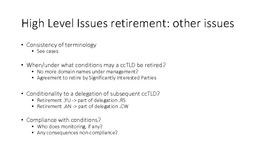 High Level Issues retirement: other issues • Consistency of terminology • See cases •