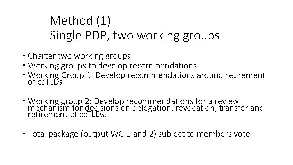 Method (1) Single PDP, two working groups • Charter two working groups • Working