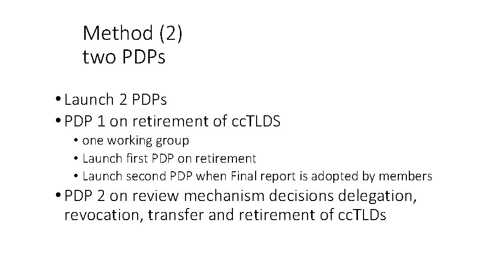 Method (2) two PDPs • Launch 2 PDPs • PDP 1 on retirement of