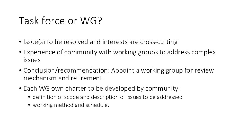 Task force or WG? • Issue(s) to be resolved and interests are cross-cutting •