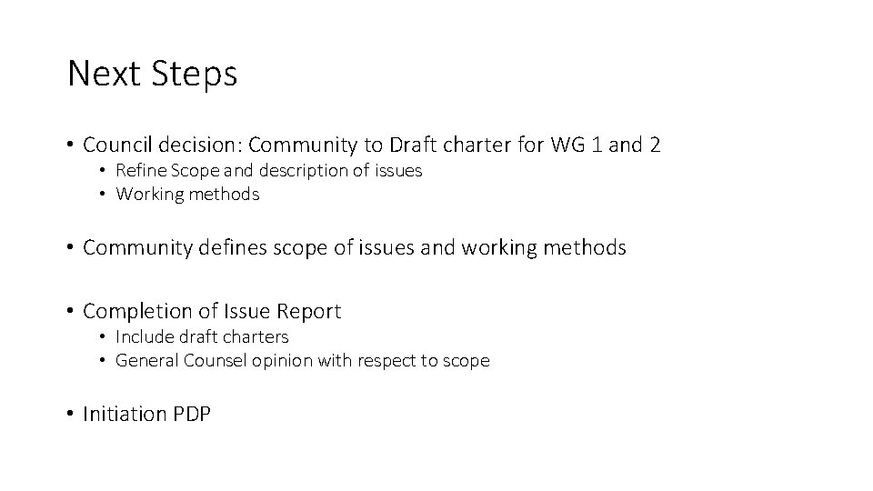 Next Steps • Council decision: Community to Draft charter for WG 1 and 2