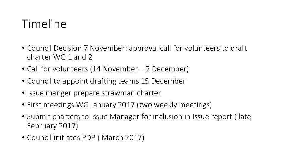 Timeline • Council Decision 7 November: approval call for volunteers to draft charter WG