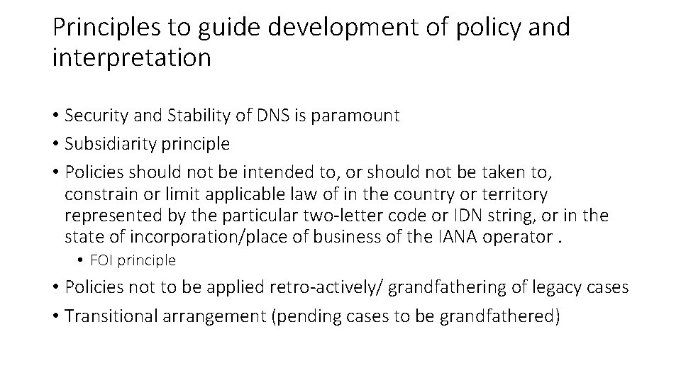 Principles to guide development of policy and interpretation • Security and Stability of DNS