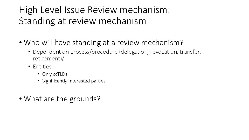 High Level Issue Review mechanism: Standing at review mechanism • Who will have standing