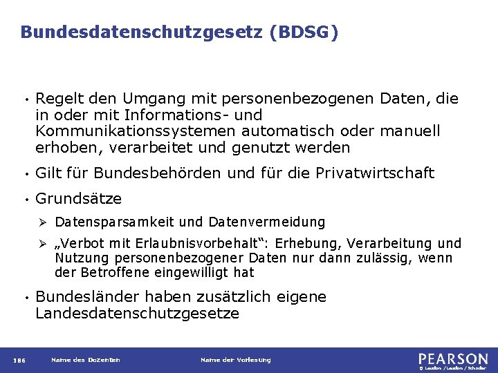 Bundesdatenschutzgesetz (BDSG) • Regelt den Umgang mit personenbezogenen Daten, die in oder mit Informations-