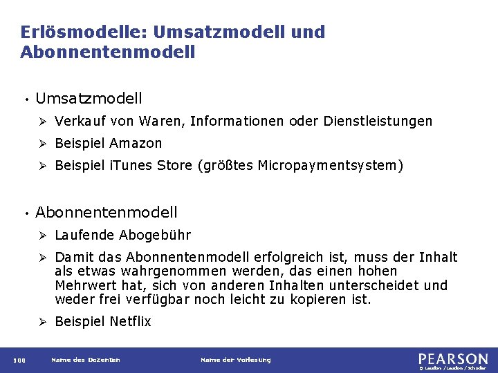 Erlösmodelle: Umsatzmodell und Abonnentenmodell • • 100 Umsatzmodell Ø Verkauf von Waren, Informationen oder