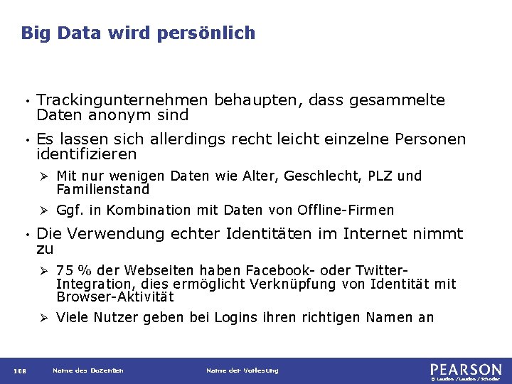 Big Data wird persönlich • Trackingunternehmen behaupten, dass gesammelte Daten anonym sind • Es