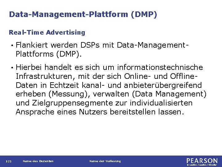 Data-Management-Plattform (DMP) Real-Time Advertising • Flankiert werden DSPs mit Data-Management. Plattforms (DMP). • Hierbei