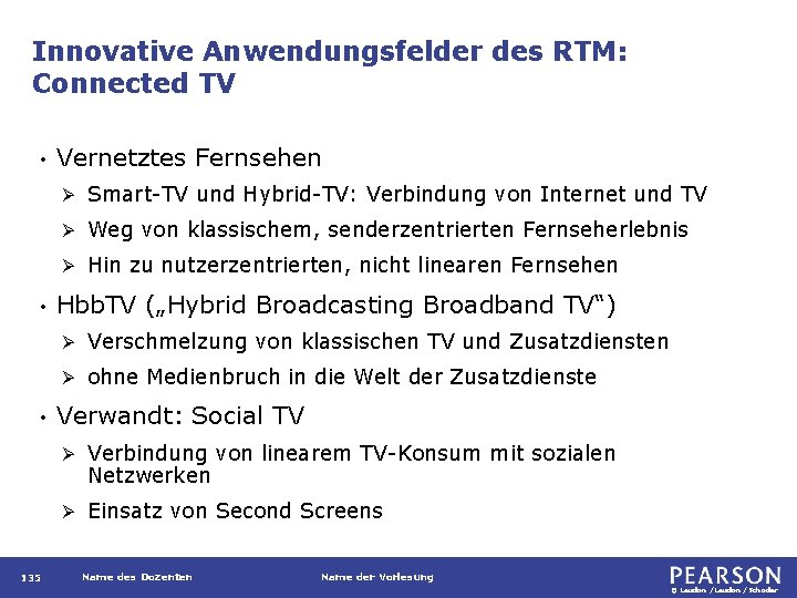 Innovative Anwendungsfelder des RTM: Connected TV • • • 135 Vernetztes Fernsehen Ø Smart-TV