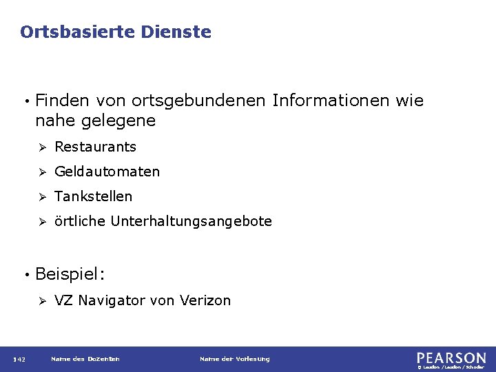 Ortsbasierte Dienste • • Finden von ortsgebundenen Informationen wie nahe gelegene Ø Restaurants Ø