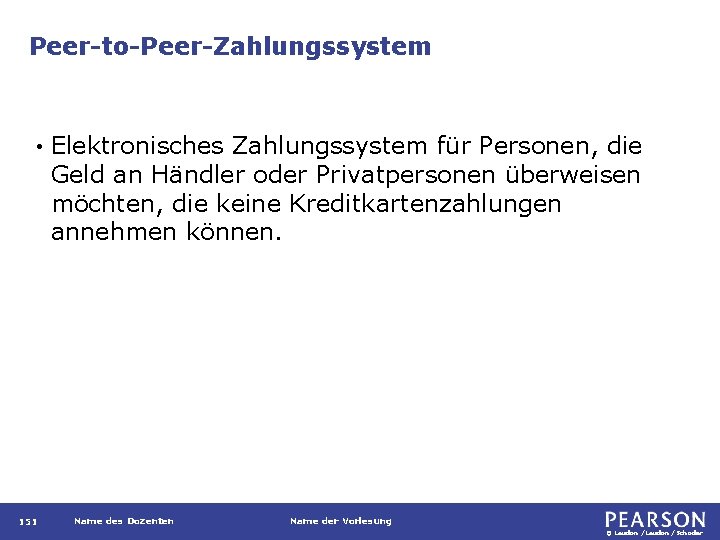 Peer-to-Peer-Zahlungssystem • 151 Elektronisches Zahlungssystem für Personen, die Geld an Händler oder Privatpersonen überweisen