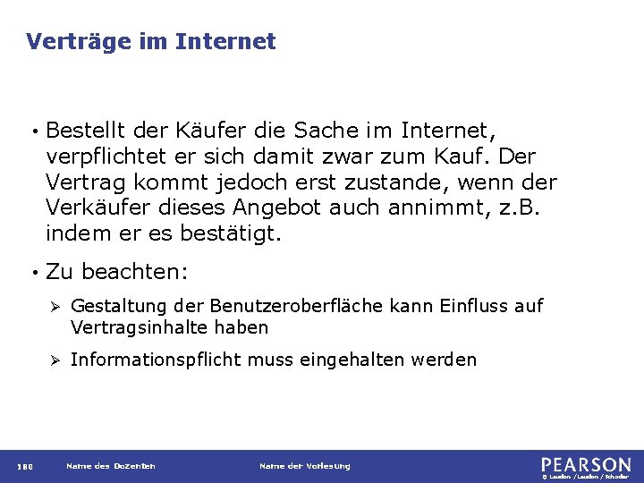 Verträge im Internet • Bestellt der Käufer die Sache im Internet, verpflichtet er sich