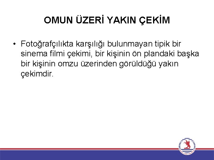 OMUN ÜZERİ YAKIN ÇEKİM • Fotoğrafçılıkta karşılığı bulunmayan tipik bir sinema filmi çekimi, bir