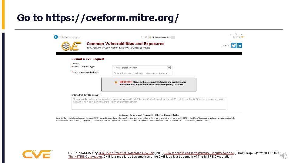 Go to https: //cveform. mitre. org/ CVE is sponsored by U. S. Department of