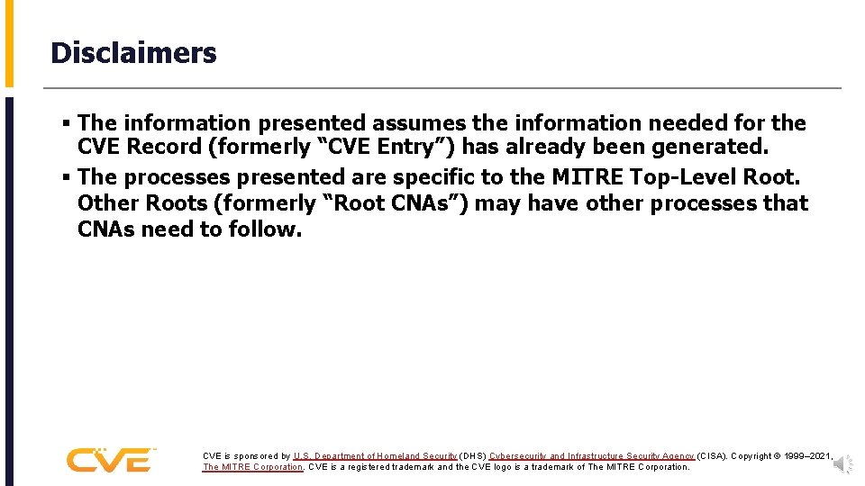 Disclaimers § The information presented assumes the information needed for the CVE Record (formerly