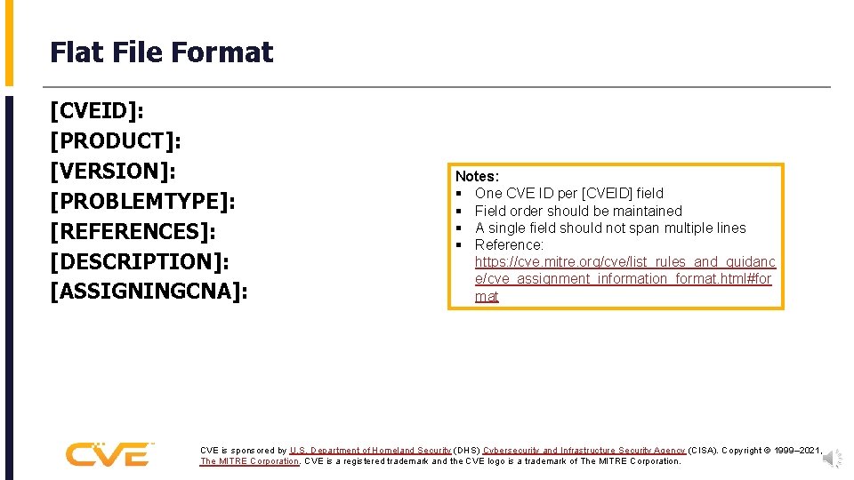 Flat File Format [CVEID]: [PRODUCT]: [VERSION]: [PROBLEMTYPE]: [REFERENCES]: [DESCRIPTION]: [ASSIGNINGCNA]: Notes: § One CVE