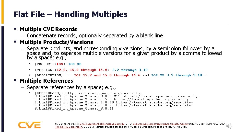 Flat File – Handling Multiples § Multiple CVE Records – Concatenate records, optionally separated