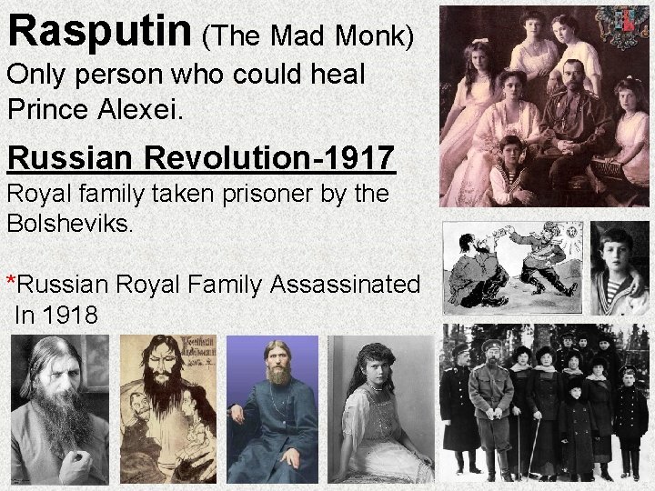 Rasputin (The Mad Monk) Only person who could heal Prince Alexei. Russian Revolution-1917 Royal