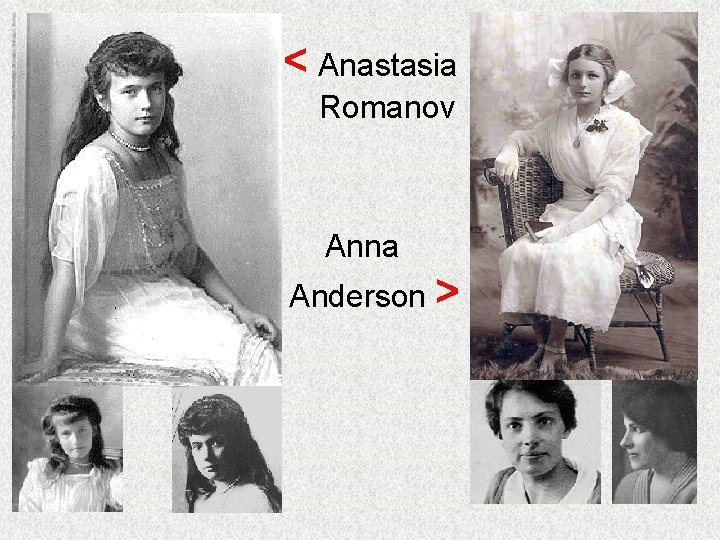 < Anastasia Romanov Anna Anderson > 
