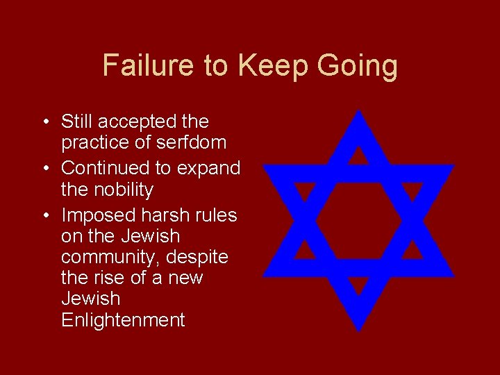 Failure to Keep Going • Still accepted the practice of serfdom • Continued to