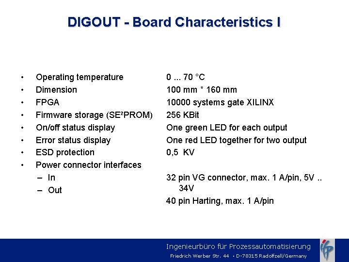 DIGOUT - Board Characteristics I • • Operating temperature Dimension FPGA Firmware storage (SE²PROM)