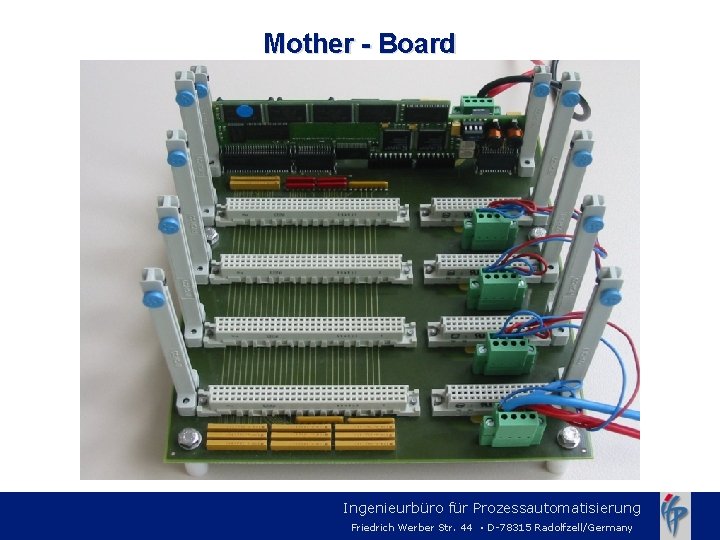 Mother - Board Ingenieurbüro für Prozessautomatisierung Friedrich Werber Str. 44 · D-78315 Radolfzell/Germany 