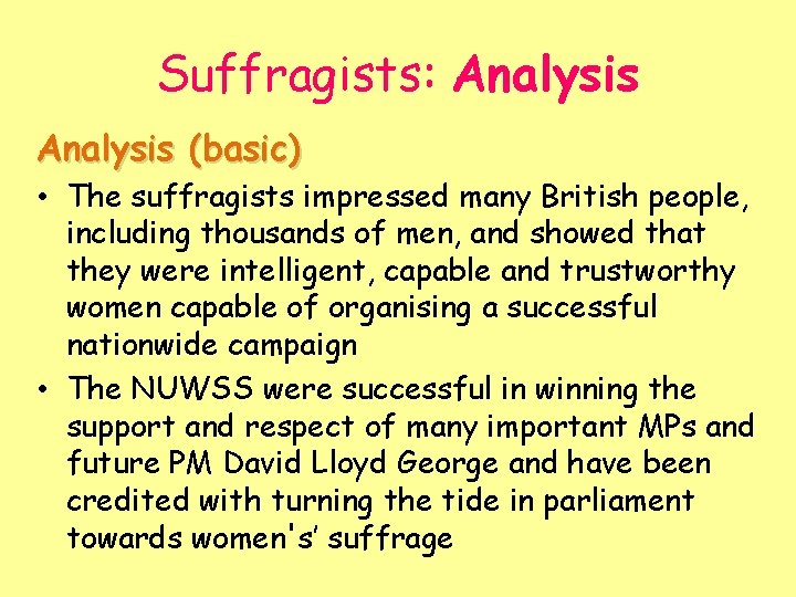 Suffragists: Analysis (basic) • The suffragists impressed many British people, including thousands of men,