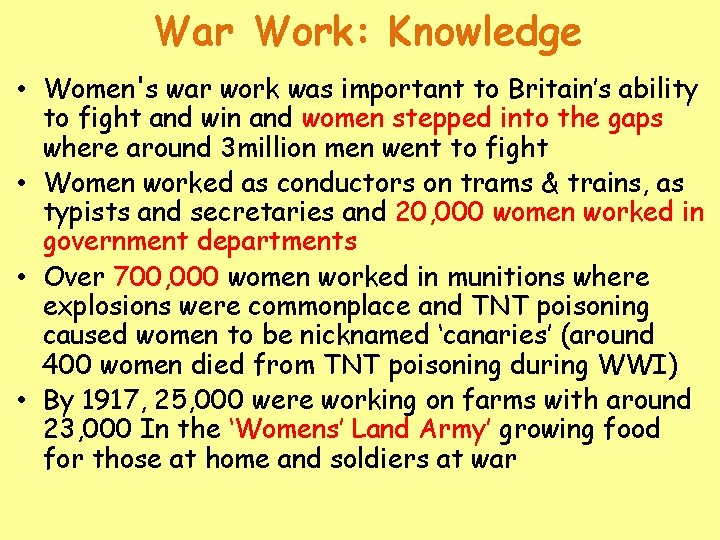 War Work: Knowledge • Women's war work was important to Britain’s ability to fight