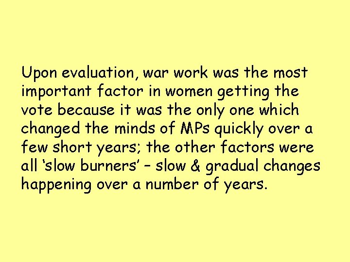 Upon evaluation, war work was the most important factor in women getting the vote