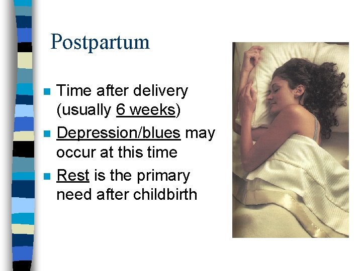 Postpartum n n n Time after delivery (usually 6 weeks) Depression/blues may occur at