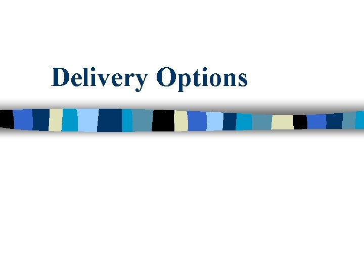 Delivery Options 