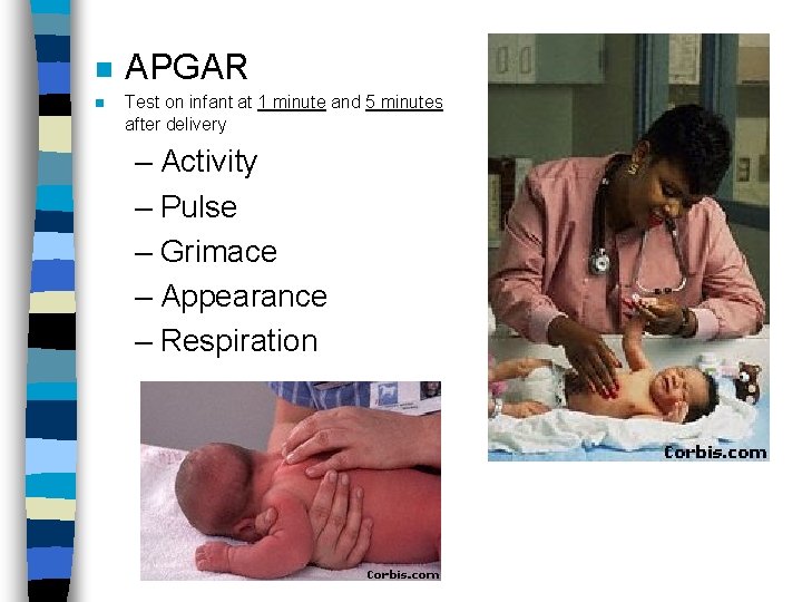 n n APGAR Test on infant at 1 minute and 5 minutes after delivery