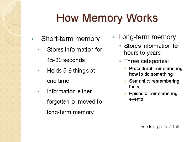 How Memory Works Short-term memory • • Stores information for 15 -30 seconds •